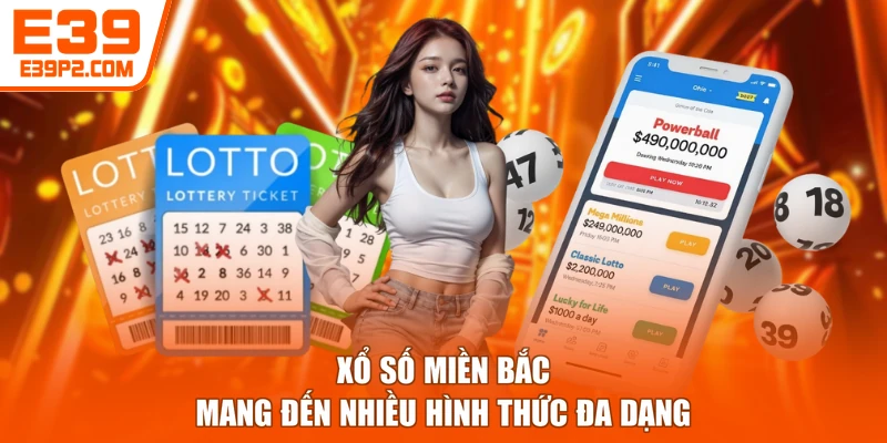Xổ số miền Bắc mang đến nhiều hình thức đa dạng